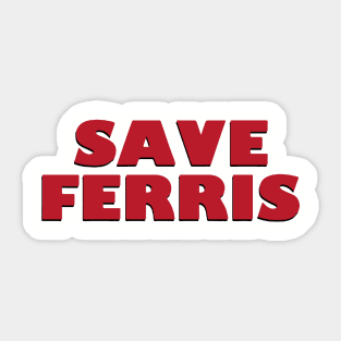 SAVE FERRIS - 80s Movie Style Logo Sticker